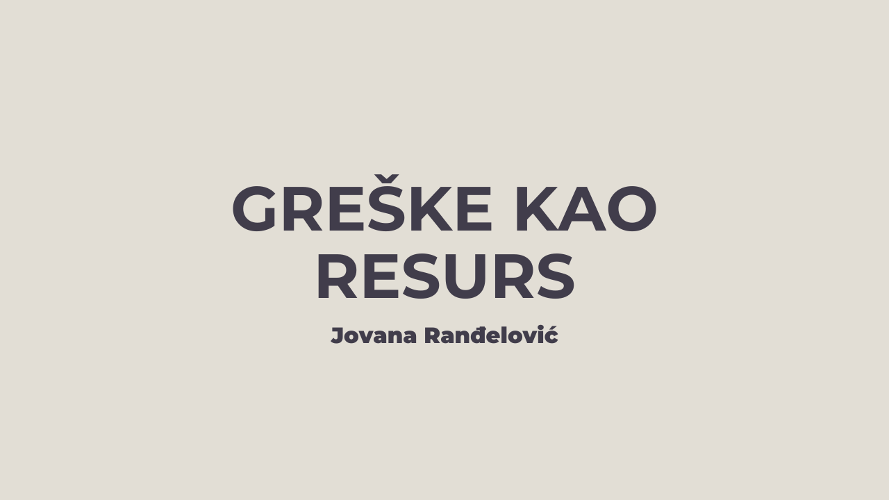 Greške kao resurs – Jovana Ranđelović